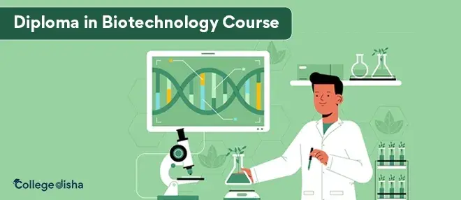 Diploma in Biotechnology Course, Fees, Syllabus, Duration, Admission, Eligibility, Colleges & Job 2024