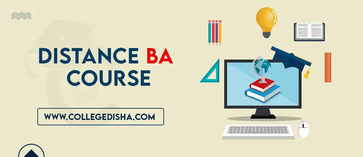 Distance BA Course - Admission, Fees, Colleges, Syllabus, Eligibility and Career Scope 2022