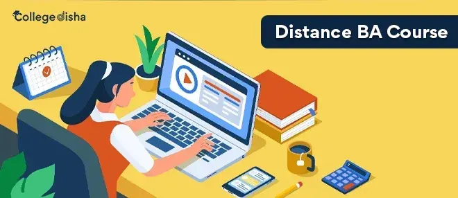 Distance BA Course - Admission, Fees, Colleges, Syllabus, Eligibility and Career Scope 2024