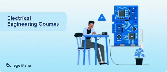 Electrical Engineering Courses After 12th - Admission, Fees, Duration, and Colleges 2023