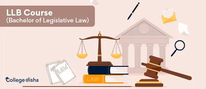 LLB Course - Bachelor of Legislative Law (LLB) Course - Check Course Fees, Duration, Syllabus, Colleges, Scope & Career 2024