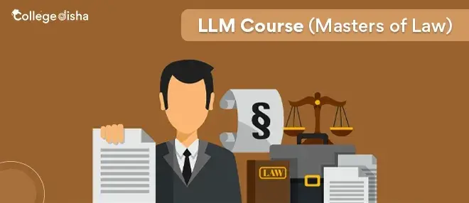 LLM Course - Masters of Law - Check Course Fees, Duration, Syllabus, Colleges, Career & Scope 2023