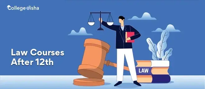 Law Courses - Law Courses After 12th - Check Course Fees, Duration, Syllabus, Colleges, Career & Scope 2023