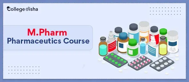 M.Pharm Pharmaceutics Course Fees, Eligibility, Job, Admission, Duration, Syllabus, Colleges Salary Package 2024