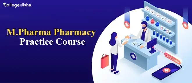 M.Pharma Pharmacy Practice Course | Admission, Fees, Eligibility, Colleges, Scope & Job Profile 2024