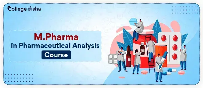 M.Pharma Pharmaceutical Analysis & Quality Assurance Course - Admission, Colleges, Fees, Syllabus, Job & Salary 2024