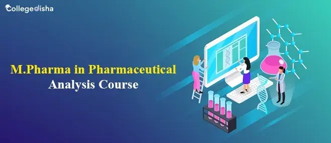 M.Pharma in Pharmaceutical Analysis Course 2024 - Check Course Details, Admission, Fees, Eligibility, Syllabus, Jobs & Salary