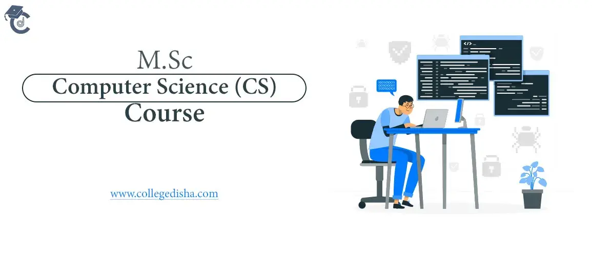 MSc CS Course, Admission, Fees, Duration, Syllabus, Career, Colleges & Jobs 2022