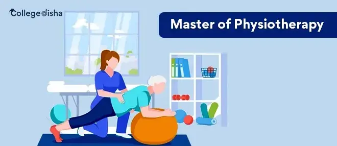 MPT Course - Master of Physiotherapy - Check Course Fees, Duration, Colleges, Syllabus, Career & Scope 2024