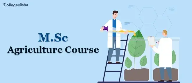 MSc Ag Course, Fees, Duration, Syllabus, Admission, Colleges And Job 2024
