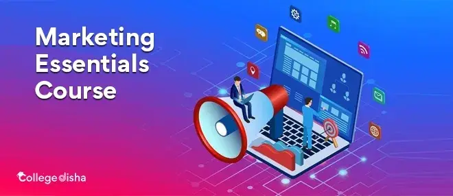Marketing Essentials Course - Check Course Duration, Fees, Syllabus, Eligibility, Career & Scope 2024
