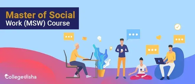 Master of Social Work (MSW) Course - Check MSW Course Fees, Duration, Syllabus, Colleges, Eligibility, Career & Scope 2024