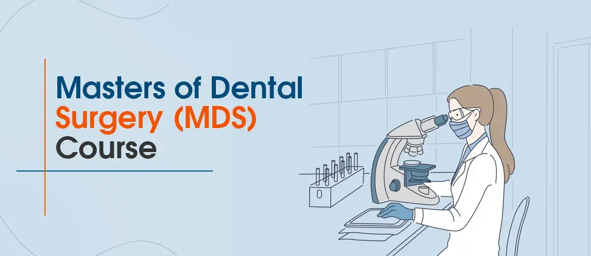 Masters of Dental Surgery (MDS) Course - Check Course Fee, Colleges, Syllabus, Scope & Career 2022