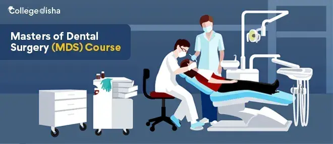 Masters of Dental Surgery (MDS) Course - Check Course Fee, Colleges, Syllabus, Scope & Career 2023