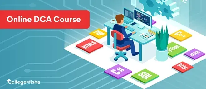 Online DCA Course - Check Course Fees, Duration, Syllabus, Admission, Distance, Institutes & Jobs 2024