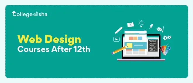 Web Design Courses After 12th - Check Fees, Syllabus, Duration, Coaching and Colleges 2024