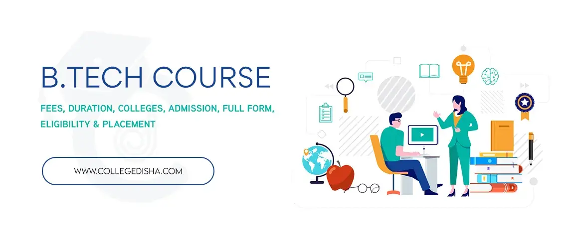 B.Tech Course - Check Course Fees, Duration, Colleges, Admission, Full Form, Eligibility & Placement 2022